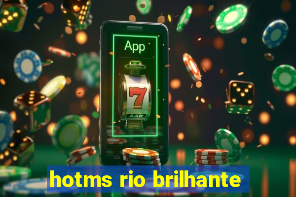 hotms rio brilhante